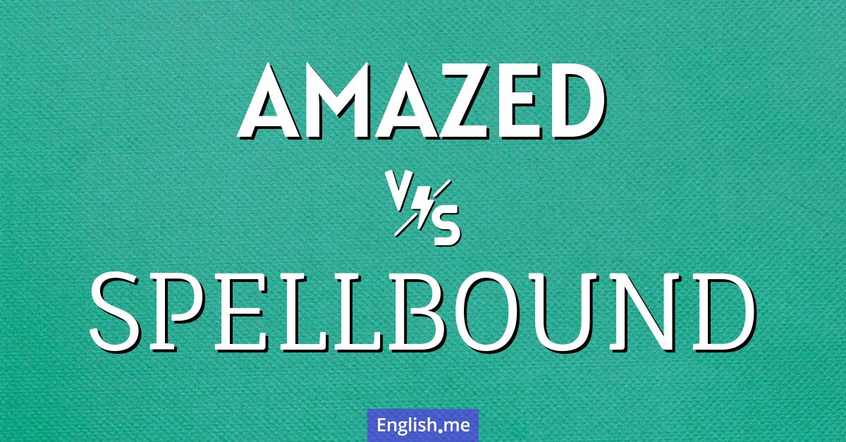 "Amazed" (asombrado) contra "Spellbound" (hechizado)