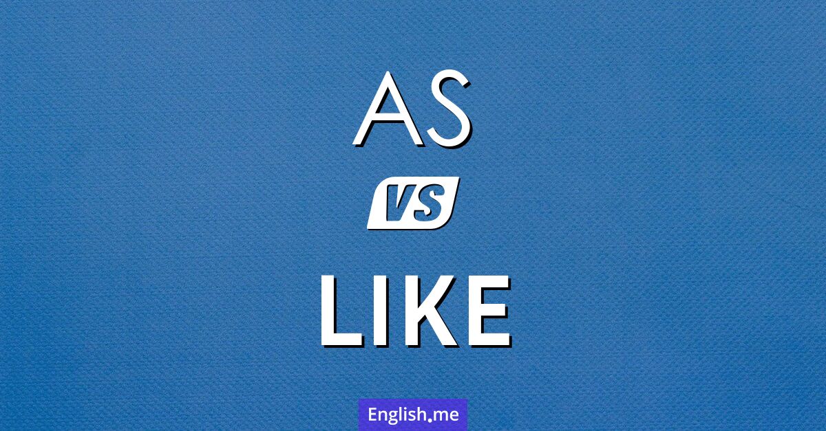 "As" (como (usado para indicar función o modo)) contra "Like" (como (usado para comparar semejanzas))