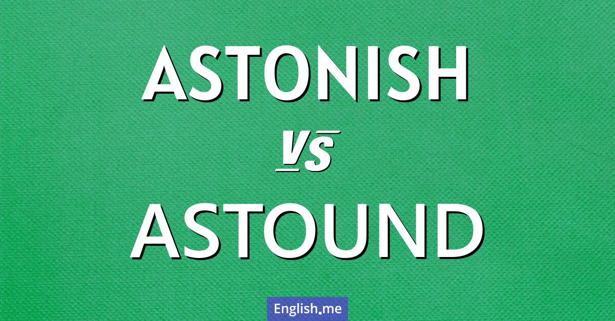 "Astonish" (asombrar) contra "Astound" (asombrar profundamente / dejar atónito)