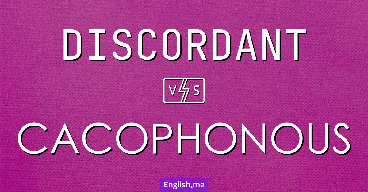 "Discordant" (discordante) contra "Cacophonous" (cacofónico)