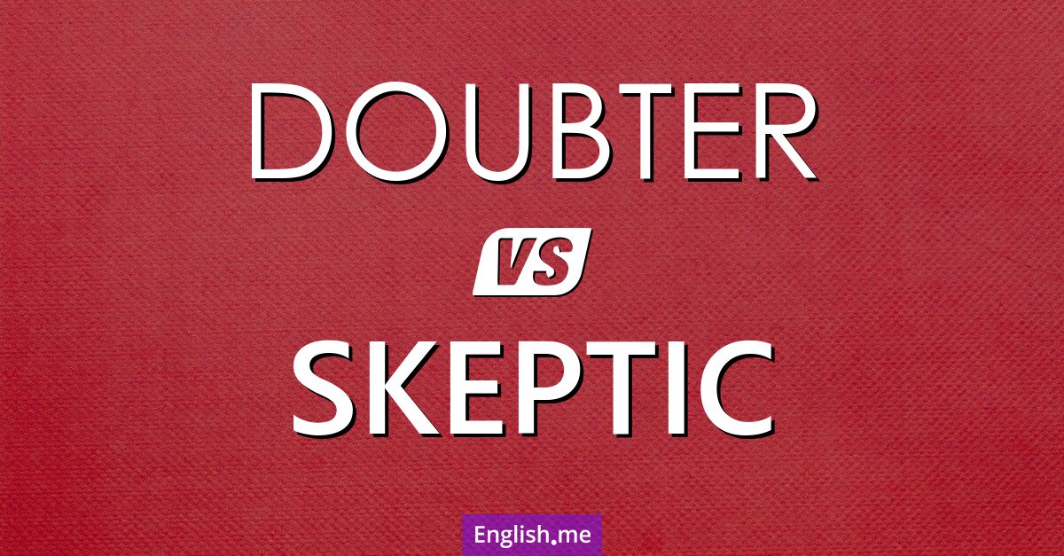 "Doubter" (dudador) contra "Skeptic" (escéptico) "Doubter" (dudador) contra "Skeptic" (escéptico)