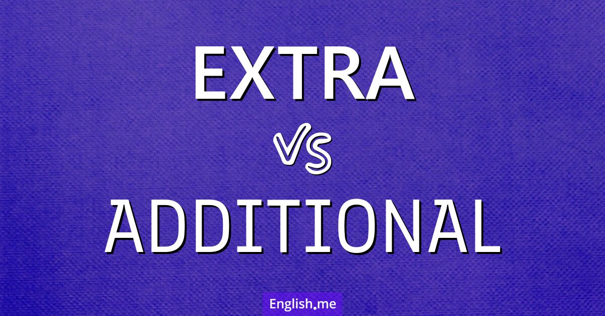 "Extra" (extra) contra "Additional" (adicional) "Extra" (extra) contra "Additional" (adicional)