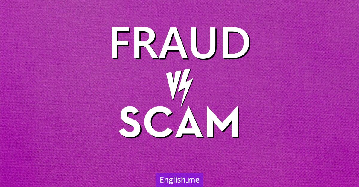 "Fraud" (fraude) contra "Scam" (estafa)