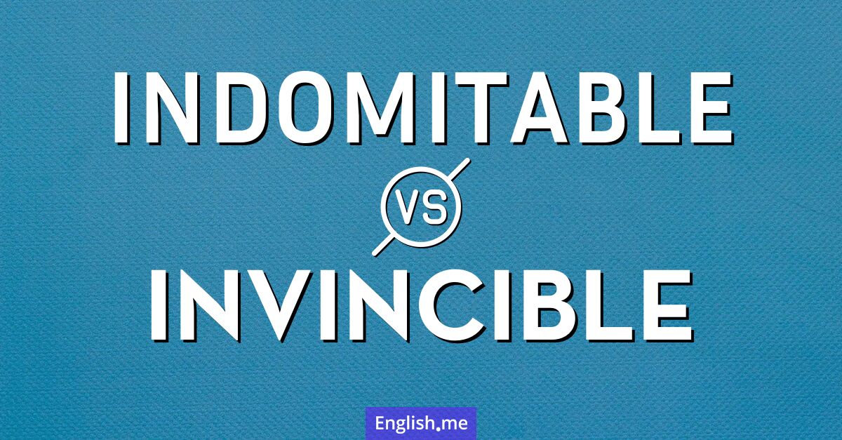 "Indomitable" (indomable) contra "Invincible" (invencible) "Indomitable" (indomable) contra "Invincible" (invencible)