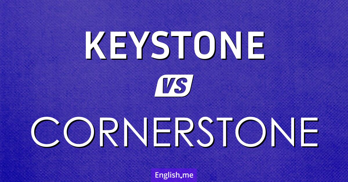 "Keystone" (clave de bóveda) contra "Cornerstone" (piedra angular)