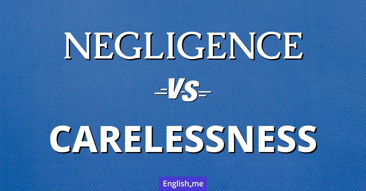"Negligence" (negligencia) contra "Carelessness" (descuido)