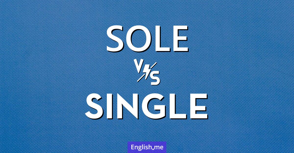 "Sole" (único, exclusivo) contra "Single" (único, solo, individual)