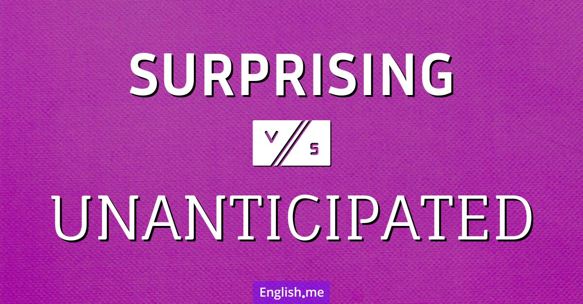 "Surprising" (sorprendente) contra "Unanticipated" (imprevisto)