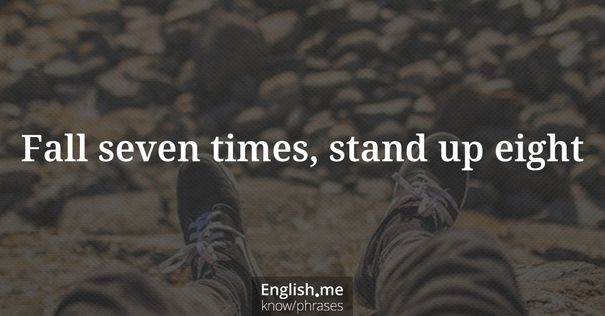 Explicando &#8220;Fall seven times, stand up eight&#8221;
