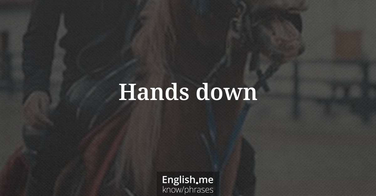 Explicando &#8220;Hands down&#8221;