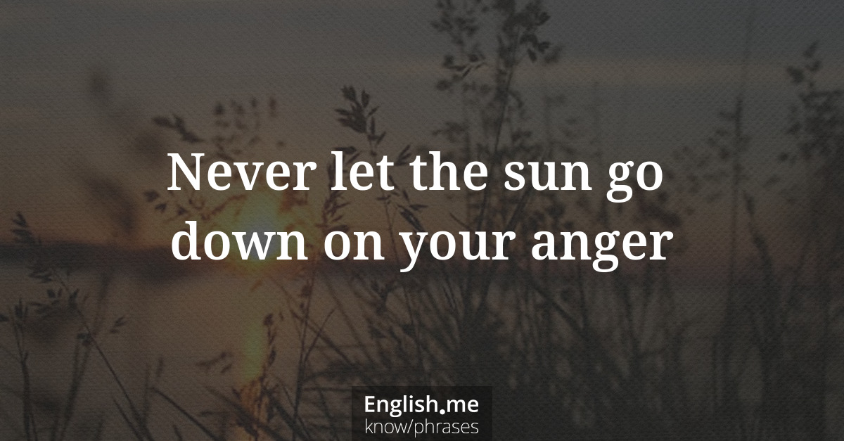 Explicando “Never let the sun go down on your anger” Explicando “Never let the sun go down on your anger”